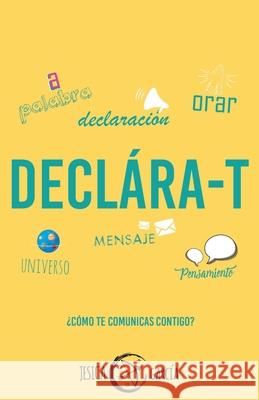 Declára-T: ¿Cómo te comunicas contigo? García, Jesica 9788409124701 Jesica Garcia Montilla