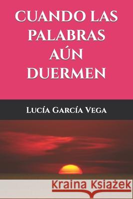 Cuando las palabras aún duermen García Vega, Lucía 9788409143375