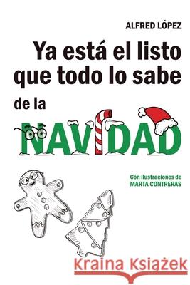 Ya está el listo que todo lo sabe de la NAVIDAD Alfred López, Marta Contreras 9788409162529