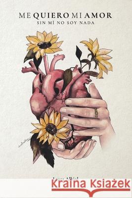 Me Quiero Mi Amor: Sin mí no soy nada Albiol, Laura 9788409170487 978-84-09-17048-7