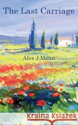 The Last Carriage Alex J. Milan 9788409186617 Alex J. Milan
