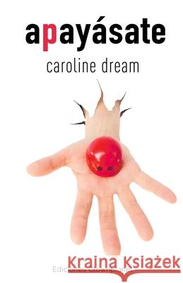 Apayásate Dream, Caroline 9788409201457 Ediciones Clownplanet