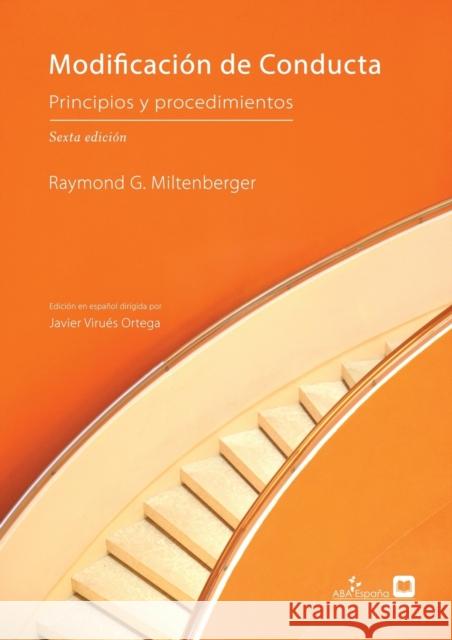 Modificación de Conducta: Principios y Procedimientos, sexta edición Miltenberger, Raymond G. 9788409202898 ABA Espana