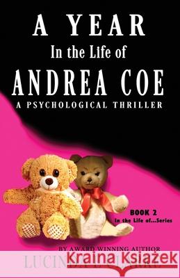 A Year in The Life of Andrea Coe: A Psychological Thriller Lucinda E. Clarke 9788409207404 Lucinda E Clarke