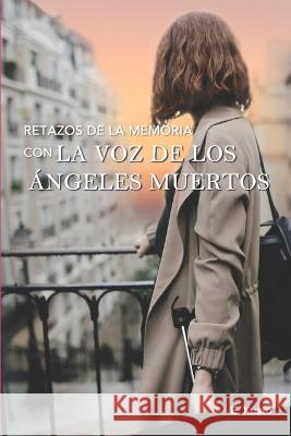 Retazos de la Memoria con La Voz de los Ángeles Muertos Enrique Justo Cerviño, Miguel Justo Tirado 9788409211241 La Ventana Verde
