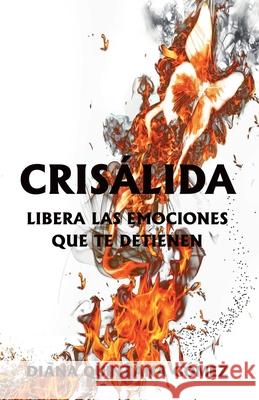 Crisálida: Liberalas Emociones Que Te Detienen Quintana Gómez, Diana 9788409211326