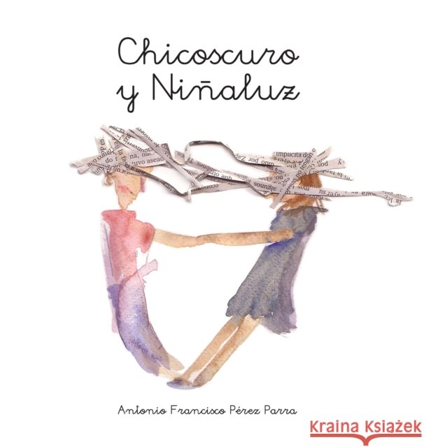 Chicoscuro y Niñaluz Pérez Parra, Antonio Francisco 9788409214440