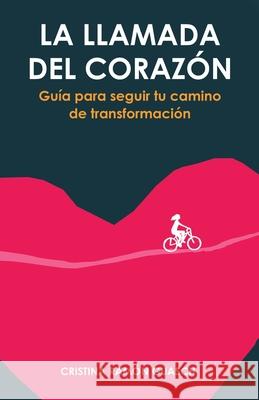 La llamada del corazón: Guía para seguir tu camino de transformación Ramón Guasch, Cristina 9788409215874 Cristina Ramon Guasch