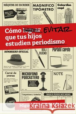 Cómo evitar que tus hijos estudien periodismo de Córdoba, Fernando 9788409221721 Sala de Peligro