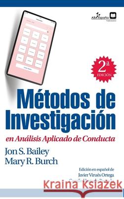 Métodos de investigación en análisis aplicado de conducta Mary R. Burch, Jon S. Bailey 9788409224050 ABA Espana