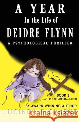 A Year in The Life of Deidre Flynn: A Psychological Thriller Lucinda E. Clarke 9788409229222