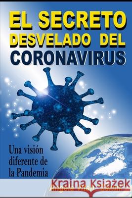 El Secreto Desvelado del Coronavirus: Una visión diferente de la Pandemia Vitali Zarini, Angela 9788409251711 Angela Vitali 