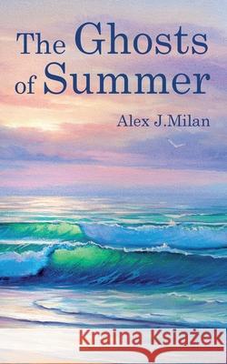 The Ghosts of Summer Alex J. Milan 9788409268207 Alex J. Milan