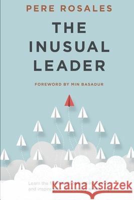The inusual leader: Foreword by Min Basadur Pere Rosales 9788409271047 Inusual