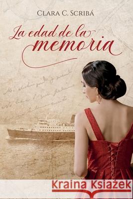 La edad de la memoria: Novela histórica sobre el exilio C. Scribá, Clara 9788409298037