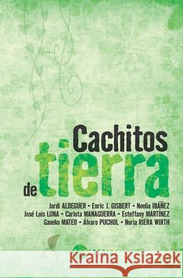 Cachitos de tierra Jordi Aldeguer Enrique Juan Gisbert Noelia Ib 9788409304714 Bcnescribe