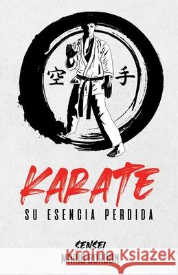 Karate: su esencia perdida Mario Bordon 9788409309986 Asterisco Escritores