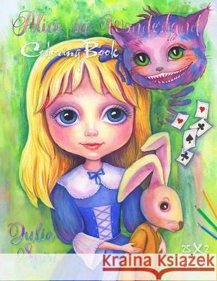 Alice in Wonderland: A Whimsical Coloring Book for Adults Julia Spiri 9788409313587 Julia Spiri