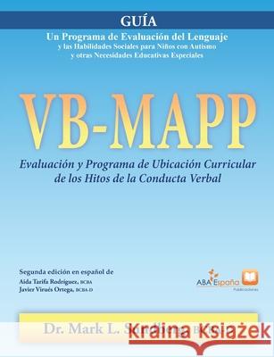 VB-MAPP, Evaluación y Programa de Ubicación Curricular de los Hitos de la Conducta Verbal: Guía: Guía Sundberg, Mark L. 9788409331239 ABA Espana