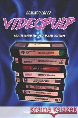 Video Pulp: Relatos asombrosos de la era del videoclub L 9788409335626 Agencia del ISBN