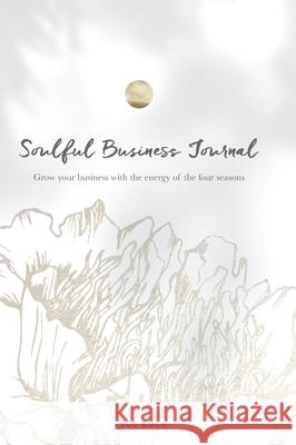 Soulful Business Journal: Grow your business with the energy of the four cycles Eos Koch 9788409342617 EOS Koch