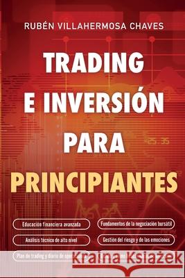 Trading e Inversión para principiantes: Educación Financiera avanzada, Fundamentos de la negociación Bursátil, Análisis Técnico de alto nivel, Gestión Villahermosa, Rubén 9788409369010 Ruben Villahermosa