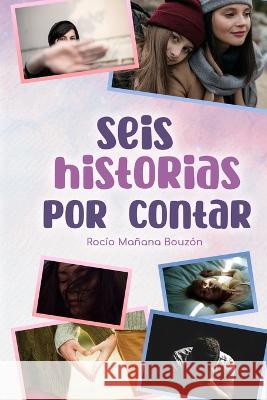 Seis historias por contar Rocío Mañana Bouzón 9788409413515 Rocio Manana Bouzon