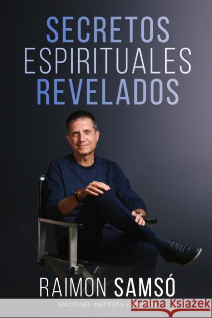 Secretos Espirituales Revelados Raimon Samso   9788409418459 Instituto Expertos S.L.