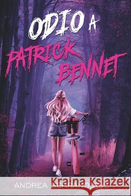 Odio a Patrick Bennet Andrea Serrano Rus   9788409433728 Independently Published