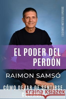 El Poder del Perdón Samsó, Raimon 9788409436415 Instituto Expertos S.L.