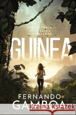 Guinea: Un thriller en el corazón de las tinieblas Gamboa, Fernando 9788409438808 Fernando Gamboa