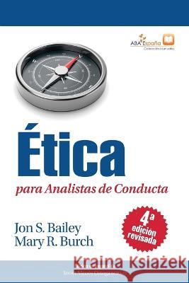 Ética para Analistas de Conducta, Cuarta Edición Revisada Bailey, Jon S. 9788409439928 ABA Espana
