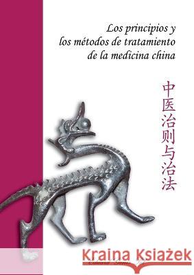 Los principios y los métodos de tratamiento de la medicina china Genis Sol, Eduard 9788409440986 Medicina China Hoy