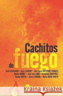 Cachitos de fuego Nuria Riera Wirth Enric Gisbert Jordi Aldeguer 9788409441204 Barcelona Escribe