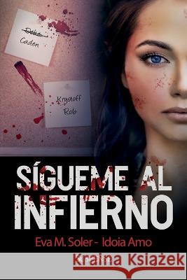 Sígueme al infierno Soler, Eva M. 9788409449255 Autopublicado