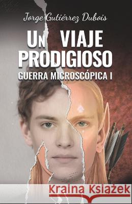 Un viaje prodigioso: Guerra Microsc?pica I Pablo Ur?a David Escors Jorge P?rez 9788409457403