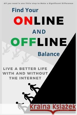 Find Your Online And Offline Balance Peter Plum 9788409460021 Peter Plum