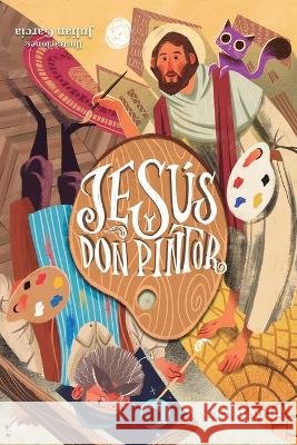 Jes?s y Don Pintor Juli?n Garc?a Chris D'Andre 9788409472628 Cristian de Andrade Correia