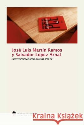 Conversaciones sobre Historia del PCE Jose Luis Mart? Salvador Arnal 9788409478972 Els Arbres de Farhenheit