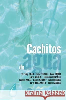 Cachitos de agua Nuria Riera Wirth Pei-Yung Chan Elena Ferran 9788409500840