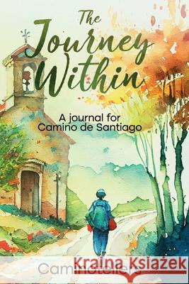 The Journey Within Caminotellers 9788409519484 Caminotellers