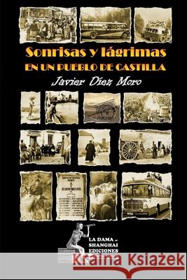 Sonrisas y l?grimas en un pueblo de Castilla Javier D?e 9788409554515