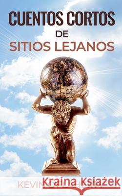 Cuentos Cortos de Sitios Lejanos Kevin O'Flaherty 9788409588893 Kevin O'Flaherty