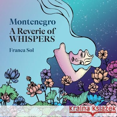 Montenegro: A Reverie of Whispers Franca Sol Branka Kovacevic Felicia Campbell 9788409591251 Jalsa Arts & Culture