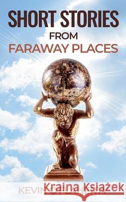 Short Stories from Faraway Places Kevin O'Flaherty 9788409612918