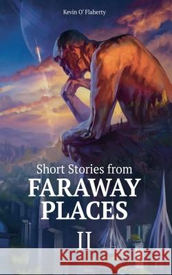 Short Stories From Faraway Places II Kevin O'Flaherty 9788409617784 Kevin O'Flaherty