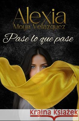 Pase lo que pase Alexia Moy 9788409624607