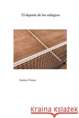 El deporte de los milagros Gustavo Vizos 9788409634293 Gustavo Vizoso Rodriguez