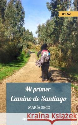 Mi primer Camino de Santiago Mar?a Seco 9788409668489 Spanish for the Camino