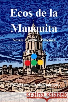 Ecos de la Manquita Jos? Manuel Ros 9788409670734 Auto Publicado